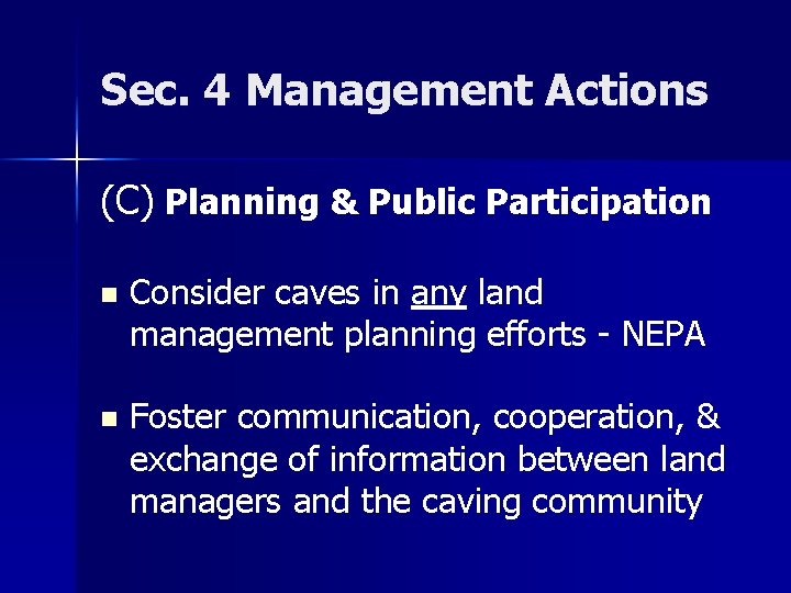 Sec. 4 Management Actions (C) Planning & Public Participation n Consider caves in any