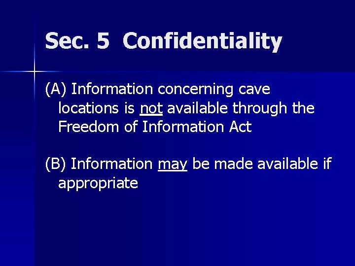 Sec. 5 Confidentiality (A) Information concerning cave locations is not available through the Freedom