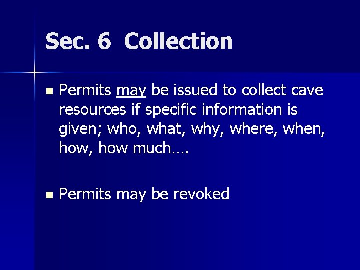 Sec. 6 Collection n Permits may be issued to collect cave resources if specific