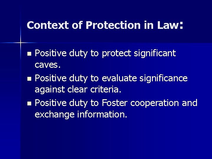 Context of Protection in Law: Positive duty to protect significant caves. n Positive duty