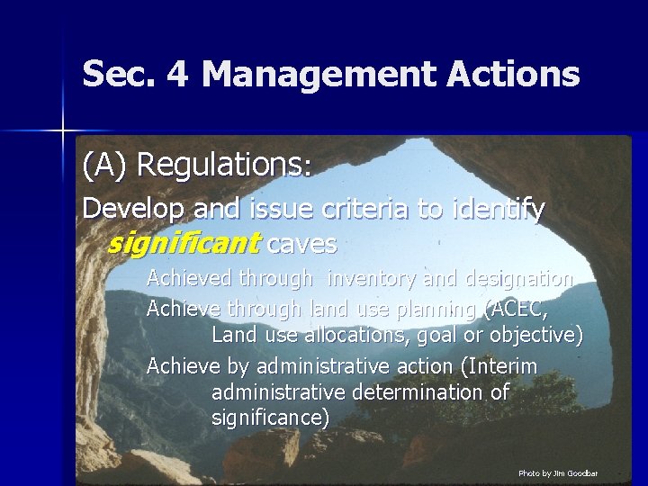 Sec. 4 Management Actions (A) Regulations: Develop and issue criteria to identify significant caves
