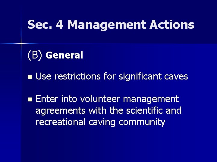 Sec. 4 Management Actions (B) General n Use restrictions for significant caves n Enter