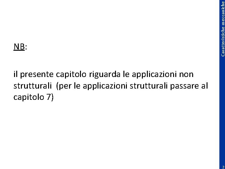 Caratteristiche meccaniche NB: il presente capitolo riguarda le applicazioni non strutturali (per le applicazioni