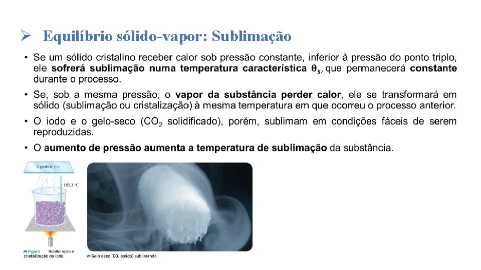 Ø Equilíbrio sólido-vapor: Sublimação • 