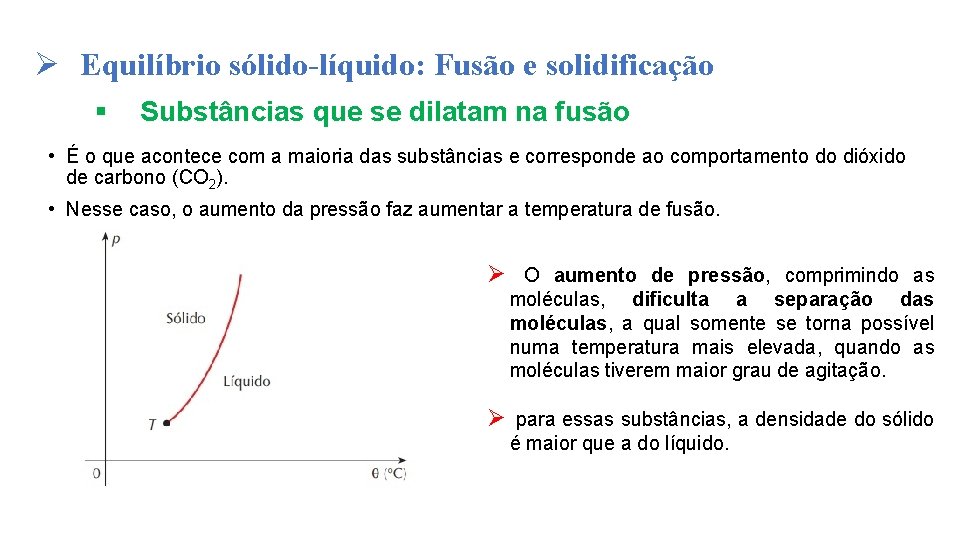 Ø Equilíbrio sólido-líquido: Fusão e solidificação § Substâncias que se dilatam na fusão •