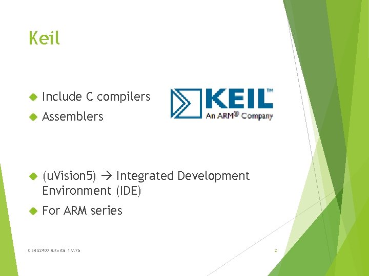 Keil Include C compilers Assemblers (u. Vision 5) Integrated Development Environment (IDE) For ARM
