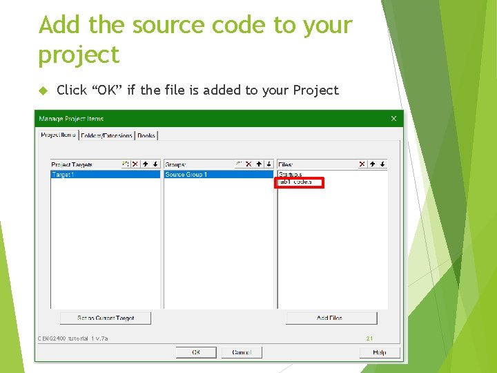 Add the source code to your project Click “OK” if the file is added