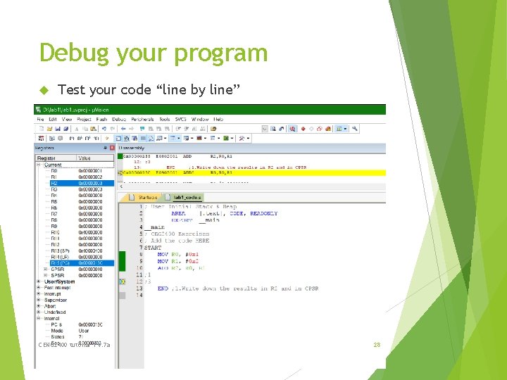 Debug your program Test your code “line by line” CENG 2400 tutorial 1 v.