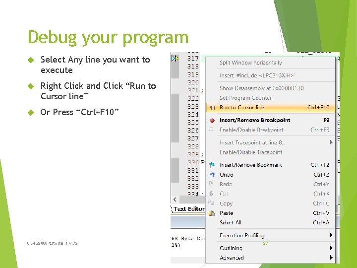 Debug your program Select Any line you want to execute Right Click and Click