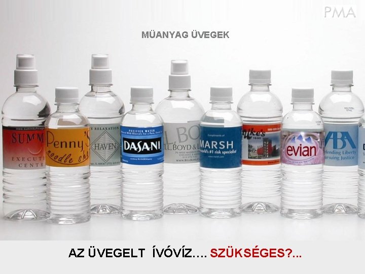 MÜANYAG ÜVEGEK AZ ÜVEGELT ÍVÓVÍZ…. SZÜKSÉGES? . . . 
