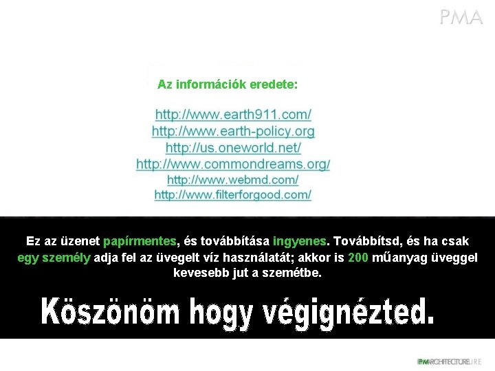 Az információk eredete: Ez az üzenet papírmentes, és továbbítása ingyenes. Továbbítsd, és ha csak
