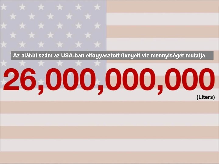 Az alábbi szám az USA-ban elfogyasztott üvegelt viz mennyiségét mutatja 