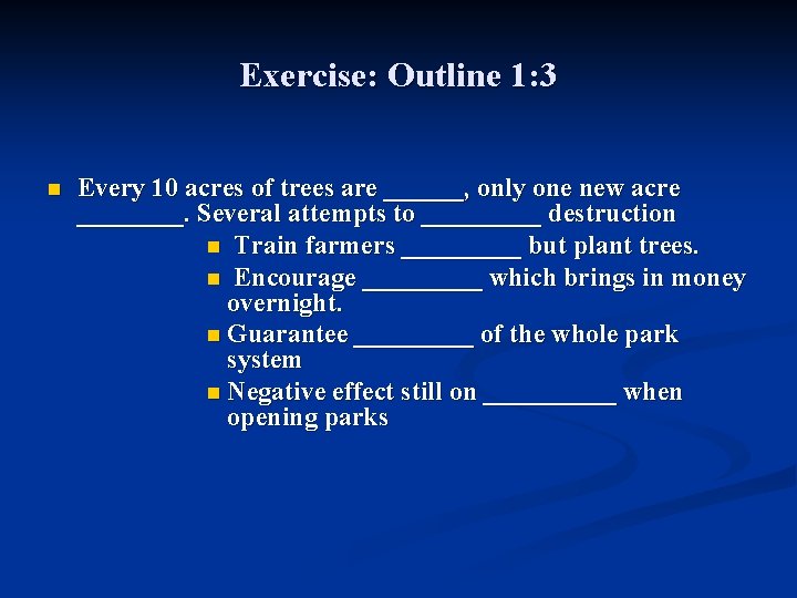 Exercise: Outline 1: 3 n Every 10 acres of trees are ______, only one Exercise: Outline 1: 3 n Every 10 acres of trees are ______, only one