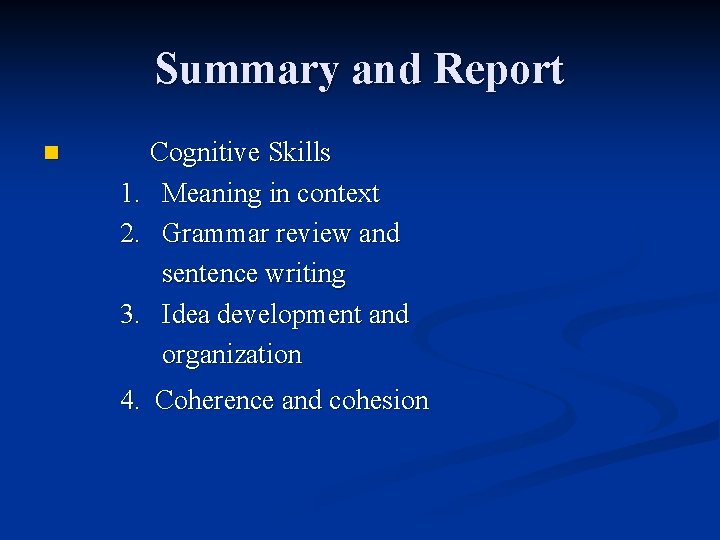 Summary and Report n Cognitive Skills 1. Meaning in context 2. Grammar review and Summary and Report n Cognitive Skills 1. Meaning in context 2. Grammar review and