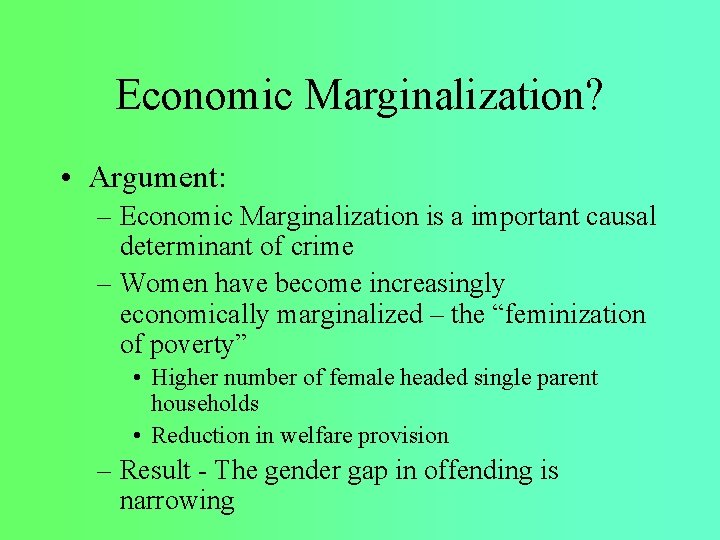 Economic Marginalization? • Argument: – Economic Marginalization is a important causal determinant of crime