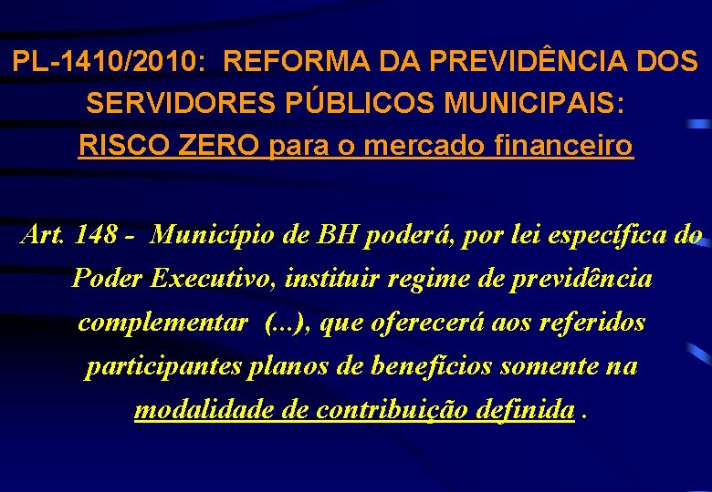 PL-1410/2010: REFORMA DA PREVIDÊNCIA DOS SERVIDORES PÚBLICOS MUNICIPAIS: RISCO ZERO para o mercado financeiro