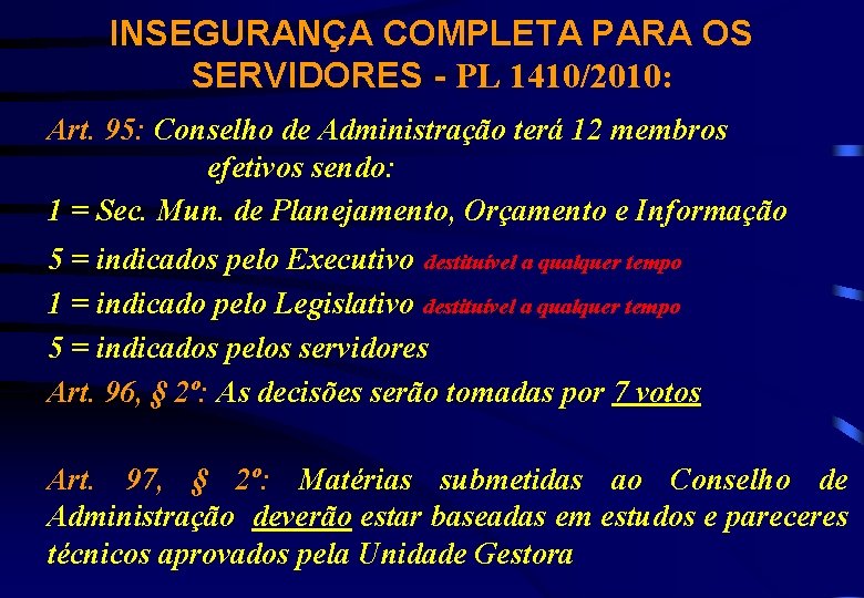 INSEGURANÇA COMPLETA PARA OS SERVIDORES - PL 1410/2010: Art. 95: Conselho de Administração terá