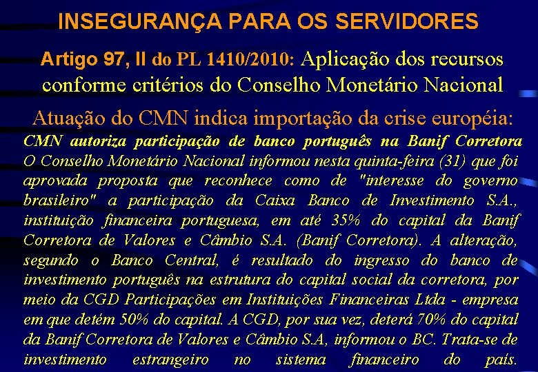 INSEGURANÇA PARA OS SERVIDORES Artigo 97, II do PL 1410/2010: Aplicação dos recursos conforme