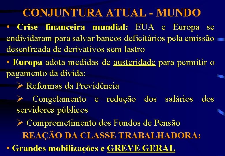 CONJUNTURA ATUAL - MUNDO • Crise financeira mundial: EUA e Europa se endividaram para