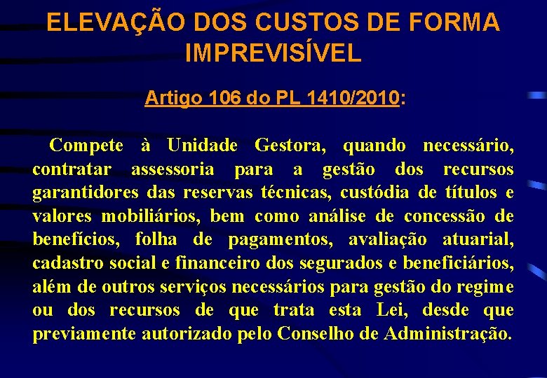 ELEVAÇÃO DOS CUSTOS DE FORMA IMPREVISÍVEL Artigo 106 do PL 1410/2010: Compete à Unidade