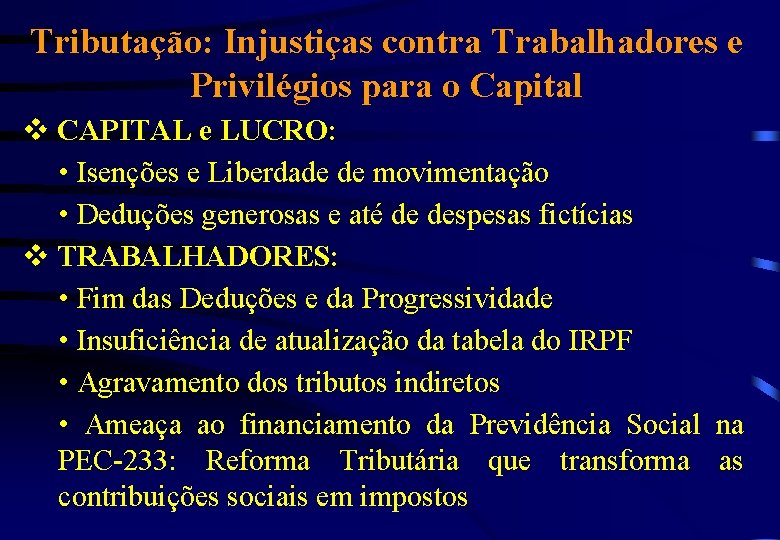 Tributação: Injustiças contra Trabalhadores e Privilégios para o Capital v CAPITAL e LUCRO: •