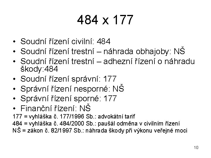 484 x 177 • Soudní řízení civilní: 484 • Soudní řízení trestní – náhrada