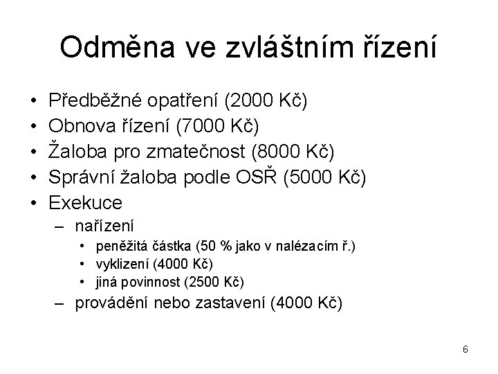 Odměna ve zvláštním řízení • • • Předběžné opatření (2000 Kč) Obnova řízení (7000