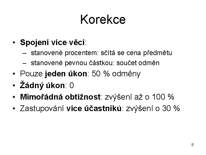 Korekce • Spojení více věcí: – stanovené procentem: sčítá se cena předmětu – stanovené