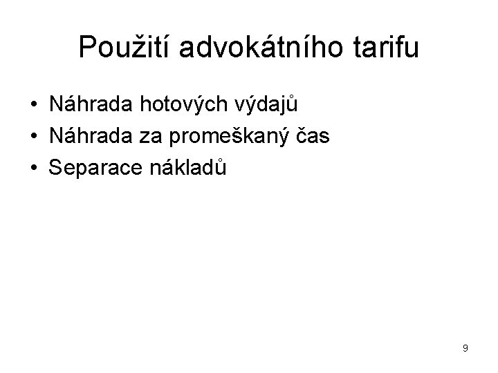 Použití advokátního tarifu • Náhrada hotových výdajů • Náhrada za promeškaný čas • Separace