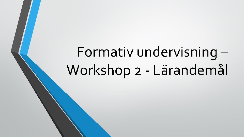 Formativ undervisning – Workshop 2 - Lärandemål 