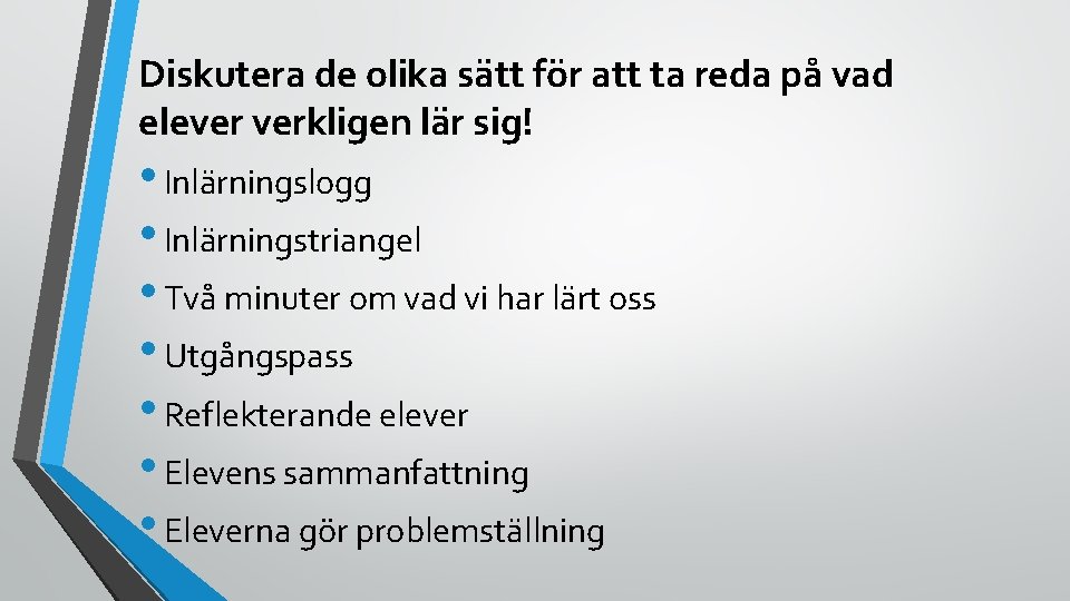 Diskutera de olika sätt för att ta reda på vad elever verkligen lär sig!