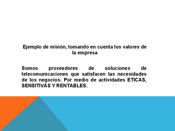 Ejemplo de misión, tomando en cuenta los valores de la empresa Somos proveedores de