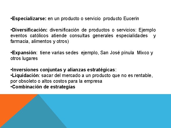  • Especializarse: en un producto o servicio producto Eucerin • Diversificación: diversificación de