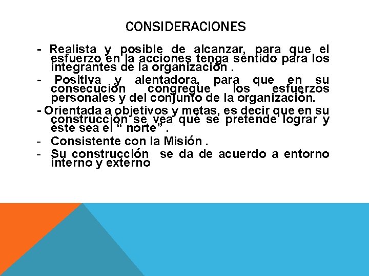 CONSIDERACIONES - Realista y posible de alcanzar, para que el esfuerzo en la acciones