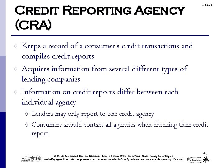 Credit Reporting Agency (CRA) ◊ ◊ ◊ 1. 4. 2. G 1 Keeps a