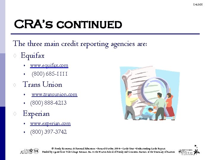 1. 4. 2. G 1 CRA’s continued The three main credit reporting agencies are: