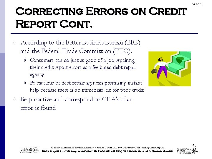 Correcting Errors on Credit Report Cont. ◊ According to the Better Business Bureau (BBB)