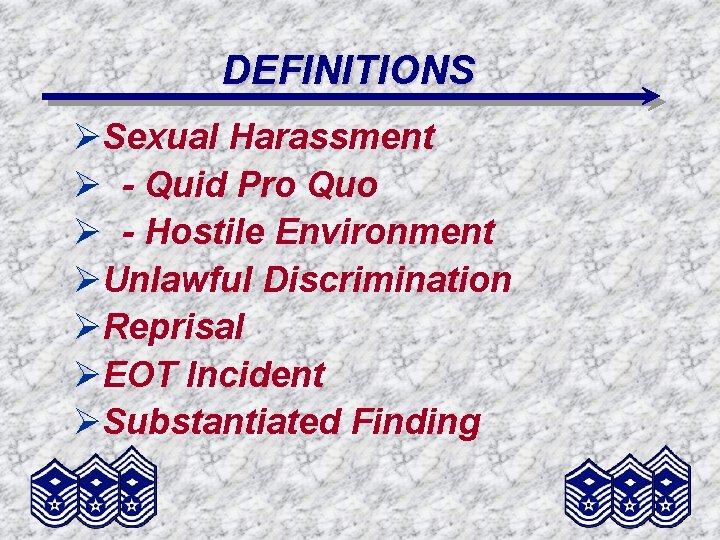 DEFINITIONS ØSexual Harassment Ø - Quid Pro Quo Ø - Hostile Environment ØUnlawful Discrimination