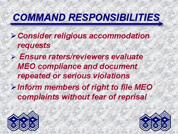 COMMAND RESPONSIBILITIES Ø Consider religious accommodation requests Ø Ensure raters/reviewers evaluate MEO compliance and