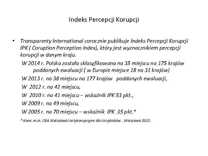 Indeks Percepcji Korupcji • Transparenty International corocznie publikuje Indeks Percepcji Korupcji IPK ( Coruption