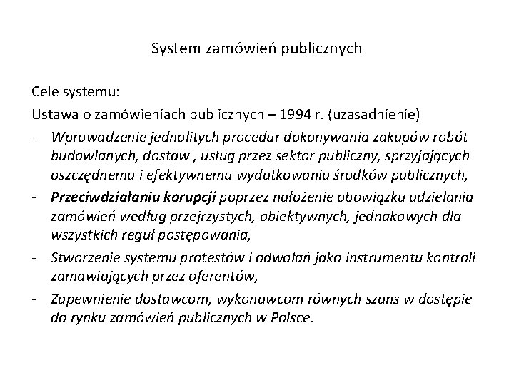 System zamówień publicznych Cele systemu: Ustawa o zamówieniach publicznych – 1994 r. (uzasadnienie) -