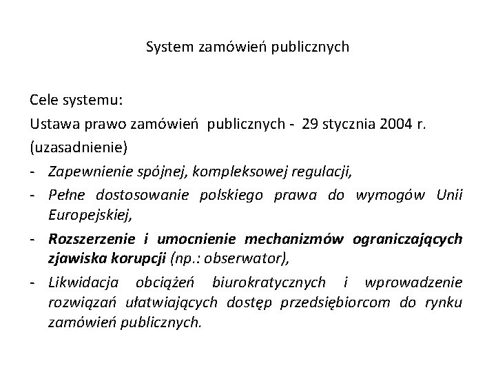 System zamówień publicznych Cele systemu: Ustawa prawo zamówień publicznych - 29 stycznia 2004 r.