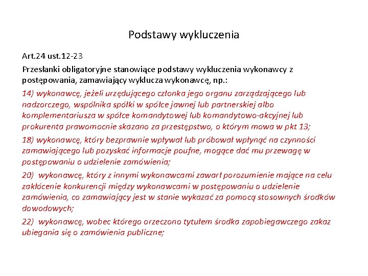 Podstawy wykluczenia Art. 24 ust. 12 -23 Przesłanki obligatoryjne stanowiące podstawy wykluczenia wykonawcy z