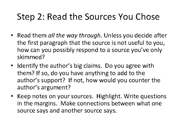 Step 2: Read the Sources You Chose • Read them all the way through.