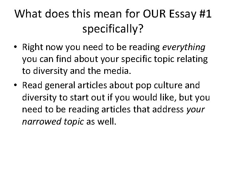 What does this mean for OUR Essay #1 specifically? • Right now you need
