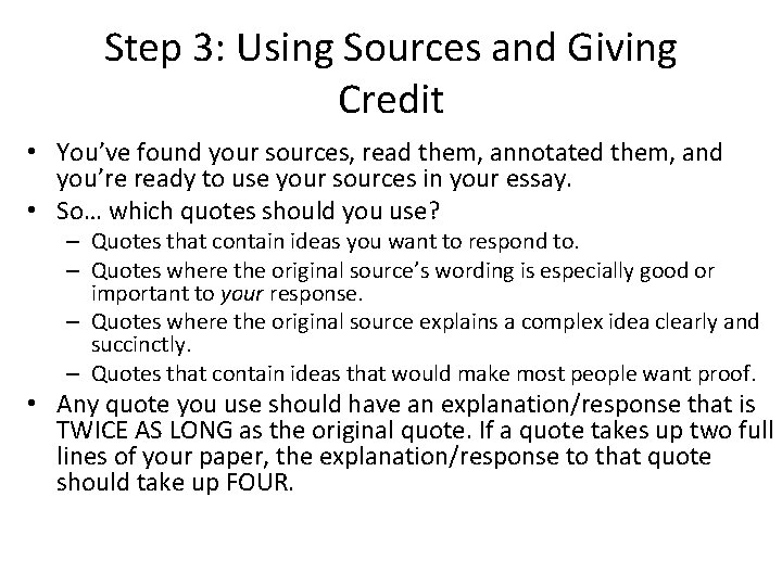 Step 3: Using Sources and Giving Credit • You’ve found your sources, read them,