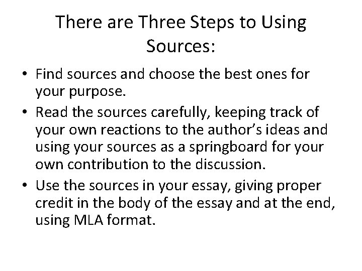 There are Three Steps to Using Sources: • Find sources and choose the best