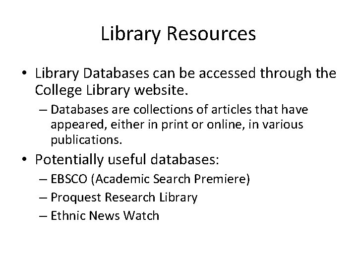 Library Resources • Library Databases can be accessed through the College Library website. –