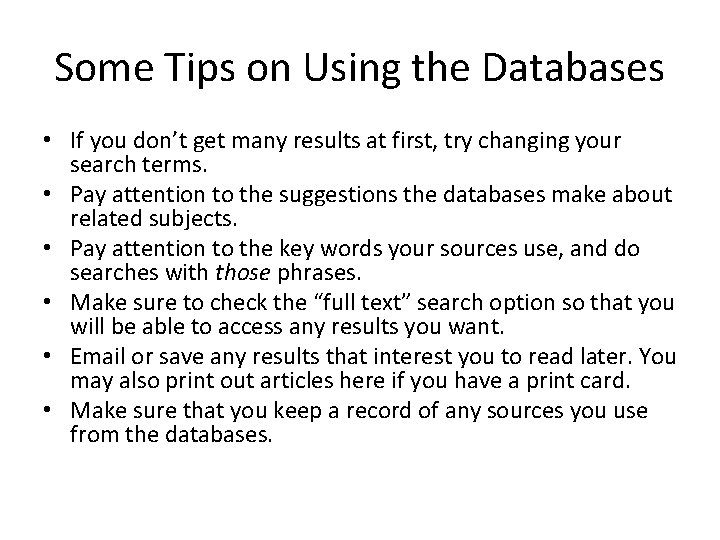 Some Tips on Using the Databases • If you don’t get many results at