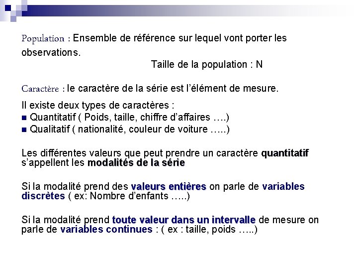 Population : Ensemble de référence sur lequel vont porter les observations. Taille de la